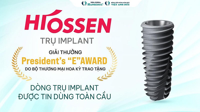 Trụ Implant Hiossen: Xuất Xứ, Ưu Điểm Và Bảng Giá Mới Nhất